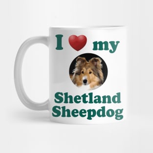 I Love My Shetland Sheepdog Mug